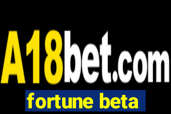 fortune beta